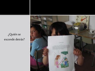 ¿Quiénse
esconde detràs?
 