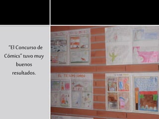 “El Concurso de
Cómics” tuvo muy
buenos
resultados.
 