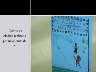 Cuentode
Aladino realizado
por unalumnode
2º
 