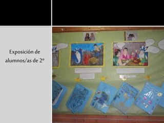 Exposición de
alumnos/asde 2º
 