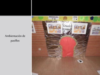 Ambientación de
pasillos
 