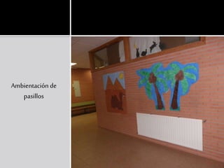 Ambientación de
pasillos
 