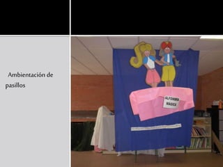 Ambientación de
pasillos
 