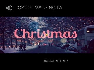 CEIP VALENCIA 
Navidad 2014-2015 
 