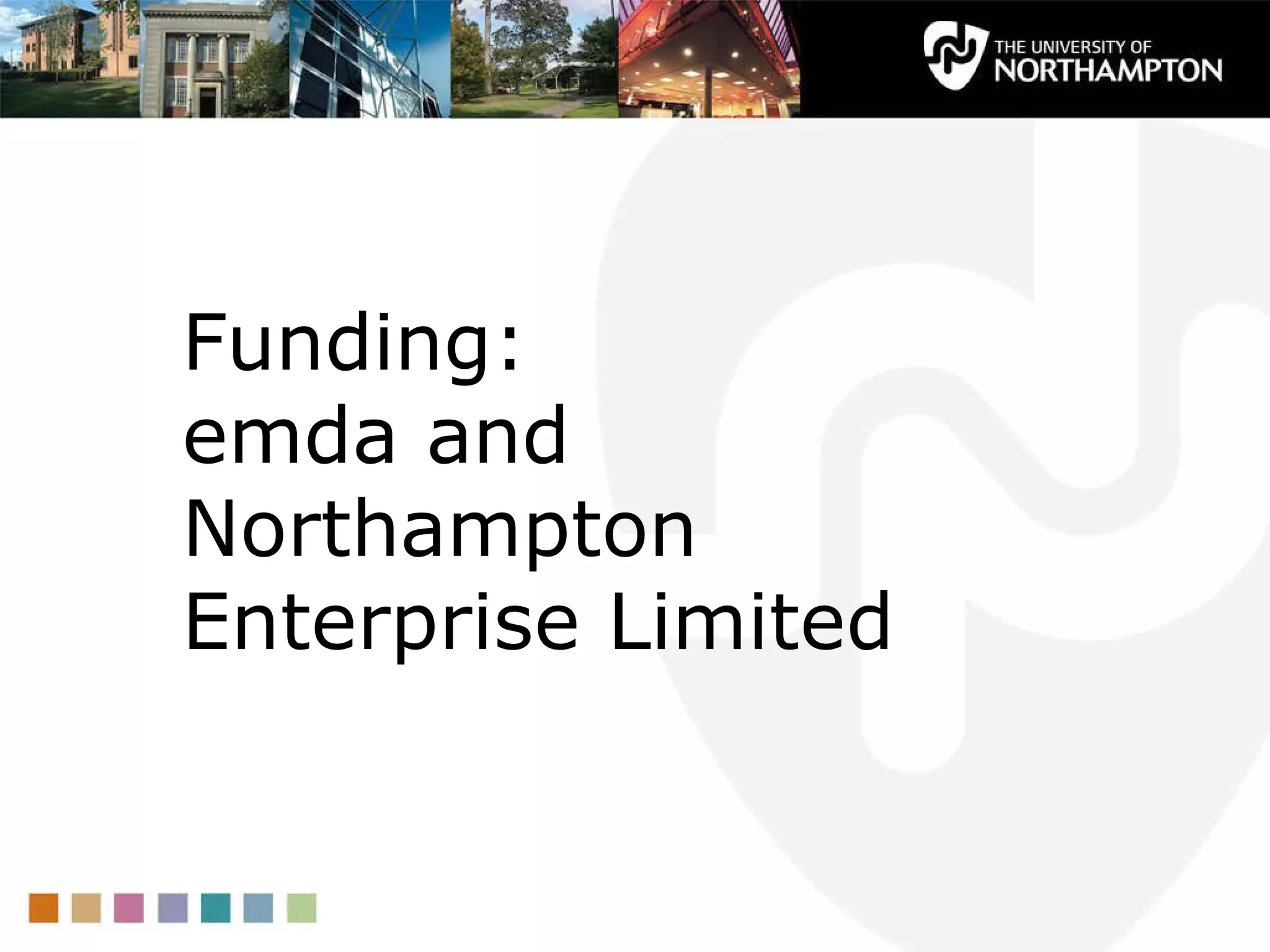 Funding: emda and  Northampton Enterprise Limited 