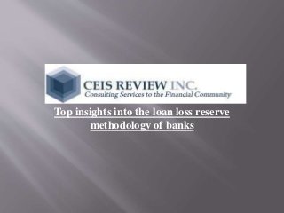 Top insights into the loan loss reserve
methodology of banks

 