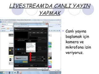 LİVESTREAM’DA CANLI YAYIN YAPMAK Canlı yayına başlamak için kamera ve mikrofona izin veriyoruz. 