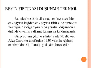 Nesneleri düzenleyerek web sayfası oluşturur. (internet sitesi yapıyorum)		Beyin fırtınası düşünme tekniği, bir grubun, bir problem durumuna çözüm getirebilmek için doğru ya da yanlış olması gözetilmeksizin fikir üretesine dayanan bir tekniktir.BEYİN FIRTINASI DÜŞÜNME TEKNİĞİ: