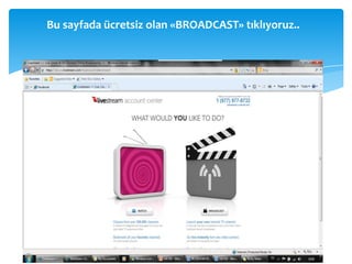 Bu sayfada ücretsiz olan «BROADCAST» tıklıyoruz..