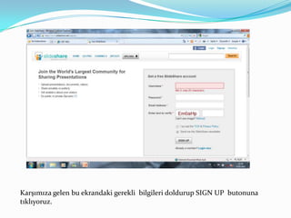 Karşımıza gelen bu ekrandaki gerekli  bilgileri doldurup SIGN UP  butonuna tıklıyoruz.