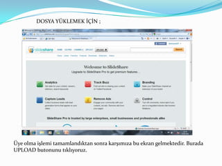 DOSYA YÜKLEMEK İÇİN ;Üye olma işlemi tamamlandıktan sonra karşımıza bu ekran gelmektedir. Burada UPLOAD butonunu tıklıyoruz.