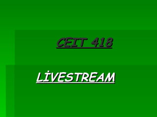 CEIT 418 LİVESTREAM 