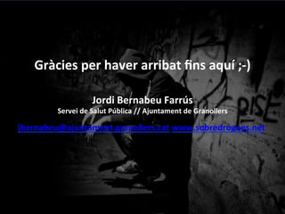•  Tractant-­‐se	
 d’adolescents	
 i	
 drogues,	
 
potser	
 centrar-­‐se	
 en	
 vulnerabilitat	
 que	
 
no	
 vic@mització	
 
•  Tot	
 I	
 això,	
 tenint	
 en	
 compte	
 que	
 els	
 
processos	
 de	
 vulnerabilitat	
 tenen	
 
múl@ples	
 casuís@ques,	
 essent	
 les	
 
drogues	
 més	
 un	
 producte	
 que	
 no	
 pas	
 
una	
 causa.	
 
•  Moltes	
 de	
 les	
 nostres	
 respostes	
 (socials,	
 
professionals,	
 etc.)	
 també	
 generen	
 força	
 
vulnerabilitat	
 
 