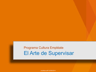 Programa Cultura Empléate
El Arte de Supervisar
JoseManuelR 20/06/2014
 