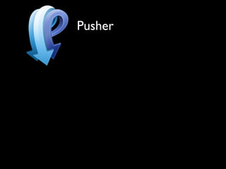 Pusher
 