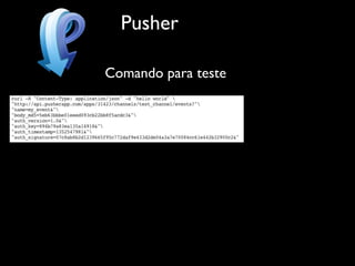 Pusher

Comando para teste
 