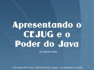 Apresentando o CEJUG e o poder do Java