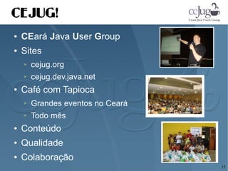 Apresentando o CEJUG e o poder do Java
