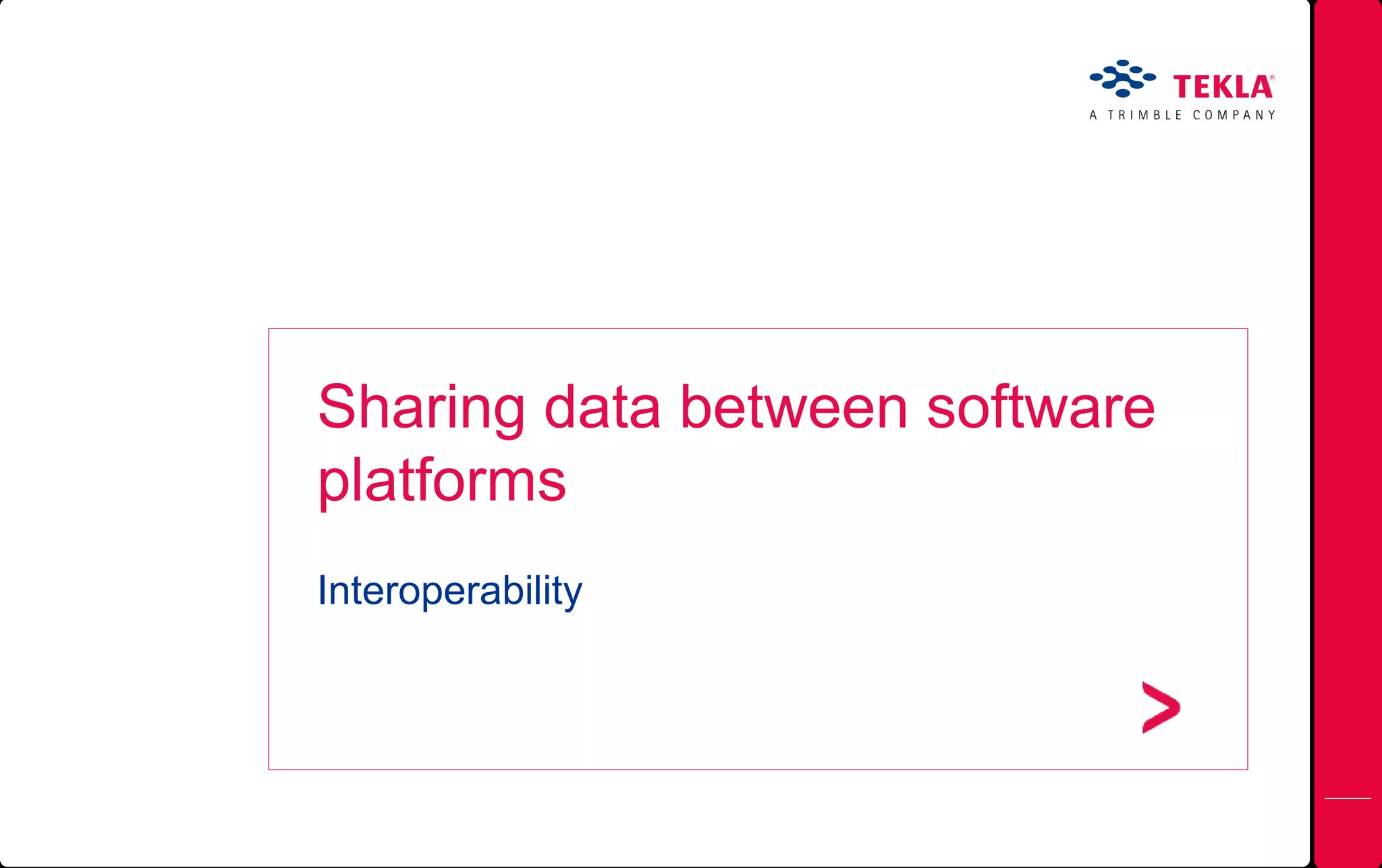 Sharing data between software
platforms
Interoperability
 