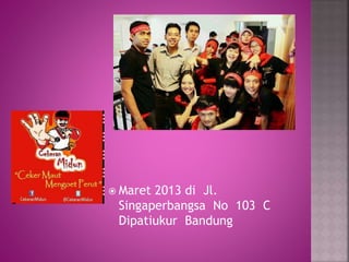  Maret 2013 di Jl.
Singaperbangsa No 103 C
Dipatiukur Bandung
 