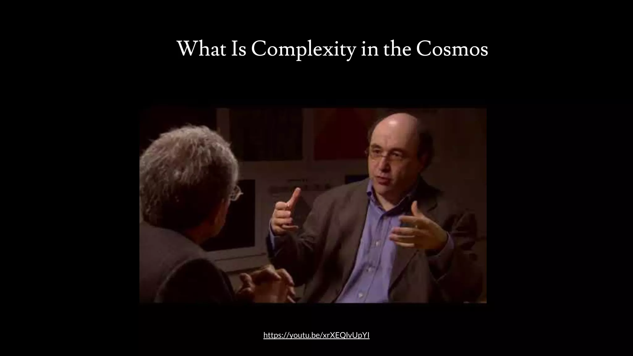 What Is Complexity in the Cosmos
src: www.adamwalanus.pl/2016/chaitin/160519-1804-19.jpg
https://youtu.be/xrXEQlvUpYI
 