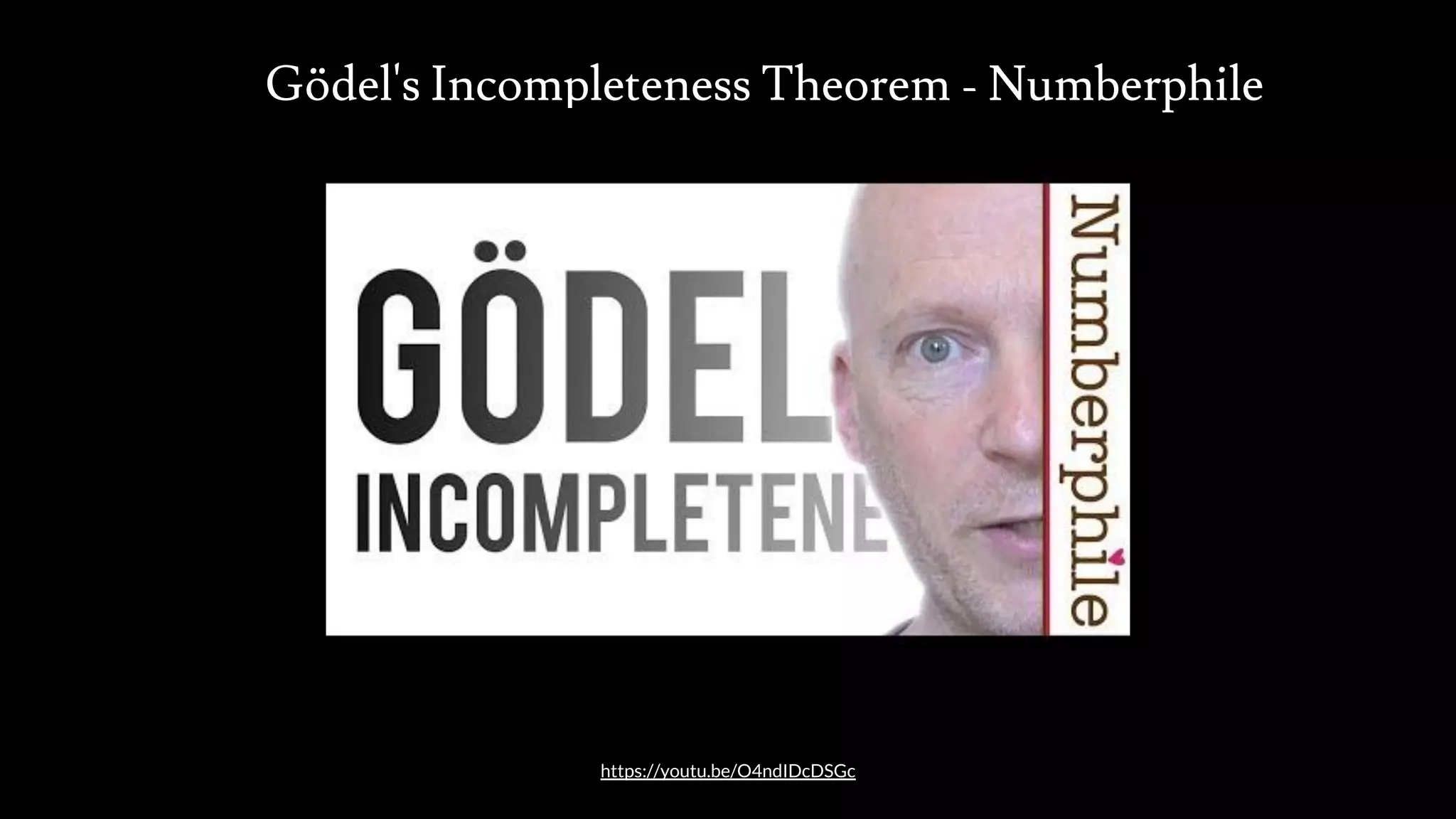 Gödel's Incompleteness Theorem - Numberphile
src: www.adamwalanus.pl/2016/chaitin/160519-1804-19.jpg
https://youtu.be/O4ndIDcDSGc
 