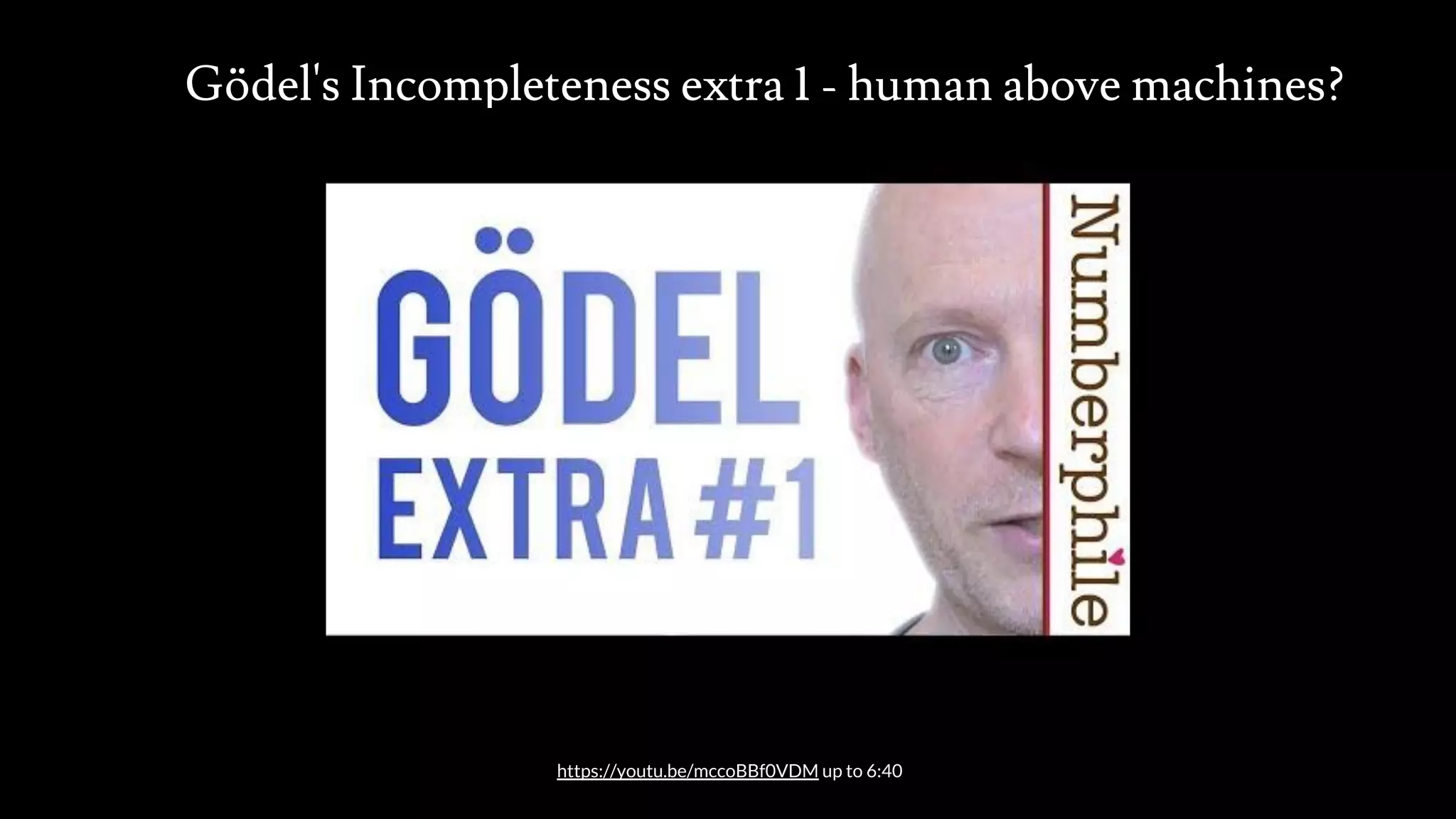 Gödel's Incompleteness extra 1 - human above machines?
src: www.adamwalanus.pl/2016/chaitin/160519-1804-19.jpg
https://youtu.be/mccoBBf0VDM up to 6:40
 