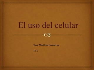 Yara Martínez Santacruz
11-1
 