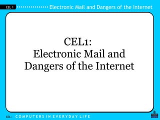 CEL1:  Electronic Mail and Dangers of the Internet 