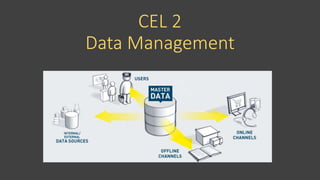CEL 2
Data Management
 