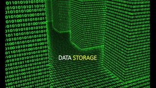 DATA STORAGE
 