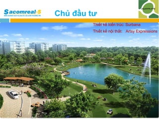 Chủ đầu tư
Thiết kế kiến trúc: Surbana
Thiết kế nội thất: Artsy Expressions

 