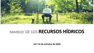 24 Y 31 de octiubre de 2020
MANEJO DE LOS RECURSOS HÍDRICOS
Fuente: ISO Tools
 