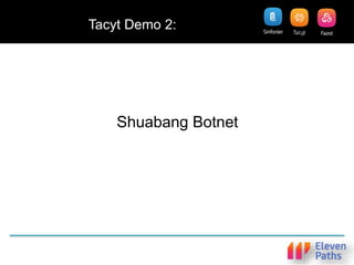 Tacyt Demo 2:
Shuabang Botnet
 