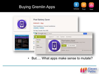 Buying Gremlin Apps
• But…. What apps make sense to mutate?
 