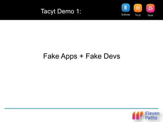 Tacyt Demo 1:
Fake Apps + Fake Devs
 