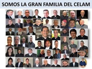 SOMOS LA GRAN FAMILIA DEL CELAM
 