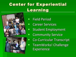 Center for Experiential Learning ,[object Object],[object Object],[object Object],[object Object],[object Object],[object Object]