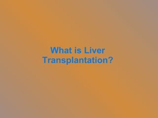 What is Liver Transplantation? 