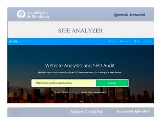 @mcielak #redesmoi
SITE ANALYZER
Gabriela Mejia T.
49
Moises.Cielak.Net
 