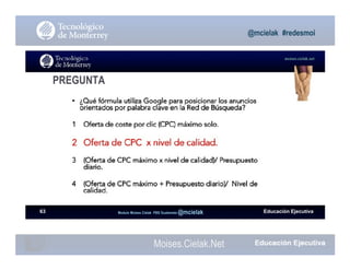 Moises.Cielak.Net
Educación EjecutivaModulo Moises Cielak PBS Guatemala @mcielak
@mcielak #redesmoi
moises.cielak.net
63
PREGUNTA
 