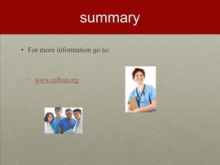 SUMMARYFor more information go to:www.celban.org