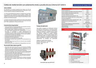 4
Acceso consentido solo después de haber desconectado la energía y
conectado a tierra los componentes internos.
Todas las operaciones se bloquean con la puerta de la celda abierta y
solo se pueden operar cuando la puerta está cerrada.
Las celdas están compuestas por compartimientos de barras,
interruptor o seccionador y cables; adicionalmente un
compartimiento para circuitos auxiliares, donde se instalan equipos
de medida y protección; todos separados por particiones metálicas.
Enclavamientos mecánicos de seguridad.
Sistema para prueba de cables en la parte frontal.
Indicadores de presencia de tensión.
Interruptores en vacío VD4/R de la marca ABB.
Ducto de gases posterior para evacuación en caso de producirse un
arco interno.
Seccionador bajo carga en gas SF6 con carcasa de acero inoxidable
sellada de por vida.
Reporte de pruebas tipo en laboratorios independientes como CESI.
Ficha técnica de Celdas ICET
Son fabricadas en la versión a prueba de arco interno con el fin de
garantizar la máxima seguridad del operador de la subestación, incluso
si un arco eléctrico se inicia en el interior de la celda.
Las celdas están diseñadas para soportar las sobrepresiones generadas
en el comienzo de la formación del arco eléctrico. Además están
equipadas con canales internos de escape especiales que llevan el gas
caliente, aún bajo presión, fuera de la celda por medio de flaps en zonas
de difícil acceso para el personal.
Los diseños especiales de celdas a prueba de arco interno de la Serie“N”
han pasado con éxito los ensayos de acuerdo con el anexo A de la IEC
62271-200, cumpliendo los criterios de esta norma.
Campos de aplicación
Estas celdas se emplean en la distribución eléctrica
secundaria de media tensión. En particular, pueden
ser instalados en subestaciones de transformación,
cabinas de distribución y utilizados para el mando
y protección de líneas, motores y transformadores.
Las distintas unidades se pueden combinar
fácilmente entre sí y de este modo permiten realizar
configuraciones según los esquemas pedidos por el
cliente. La fabricación con elementos estandarizados
ofrece la posibilidad de modificar o ampliar también
subestaciones ya instaladas con anterioridad.
NORMAS DE FABRICACIÓN Y PRUEBAS
IEC 62271-200, IEC 62271-1, IEC 62271-102,
IEC 62271-105, IEC 62271-103
ISO 9001 - 2008
Celdas de media tensión con aislamiento mixto a prueba de arco interno ICET SERIE N
Fig. 1 Partes de una celda NFA con fusibles
6
7
4
5
1
2
3
Seccionador bajo carga en gas SF6 con carcasa de acero inoxidable,
sellado de por vida. Endurancia eléctrica, clasificación E3 (100
operacionesalacapacidaddecorrientenominalde630A).Endurancia
mecánica, clasificación M1 (2000 operaciones mecánicas).
Seccionador de puesta a tierra en el mismo compartimiento de gas
SF6 del seccionador bajo carga. Endurancia eléctrica, clasificación E1
(02 operaciones de cierre sobre cortocircuito).
Enduranciamecánica,clasificaciónM0(1000operacionesmecánicas).
Eje de maniobra del seccionador bajo carga y otro eje de maniobra 	
para el seccionador de puesta a tierra.
Este diseño permite un menor desgaste de los contactos y garantiza
una puesta a tierra confiable y segura; dando una mayor seguridad
para el operador.
1
2
3
4
5
6
Leyenda
Vista de partes de la celda con seccionador y bases portafusibles
Seccionador bajo carga 24kV, 630 A
Interruptor de maniobra seccionador
Mecanismo de operación
Barras de interconexión
Fusibles
Barra de puesta a tierra
Compartimento de baja tensión
Características Principales
Tensión asignada (Ur) 24 kV
50 kV
125 kV
Hasta 1250 A
20 kA
50 kA
60 Hz
IAC AFLR 21kA (1s)
LSC 2 A
PM(Metálica
Chapa Galvanizada 2 mm
IP 3X
RAL 7030
Inferior
Tensión asignada soportada a la frecuencia industrial
Tensión asignada soportada al impulso (Up)
Corriente asignada nominal (lr)
Corriente nominal de breve duración 1s (k)
Poder de cierre asignado sobre corto circuito (cresta)
Frecuencia asignada (f)
Clasificación de arco interno según IEC 62271 - 200
Clasificación de continuidad de servicio
Partición
Estructura base, diagramas y barreras internas
Grado de protección externo
Color de pintura
Ingreso de cables
Puerta de acceso
7
Características importantes
Serie modular
Seccionador bajo carga en gas SF6
•
•
•
•
•
•
•
•
•
•
•
•
•
•
•
 