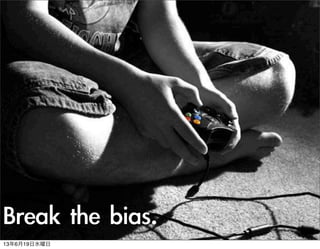 Break	 the	 bias.
13619ˮ
 