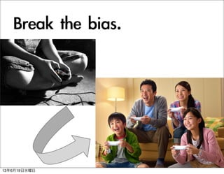 Break	 the	 bias.
13619ˮ
 