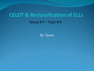 Group # F / Topic # 6


      By: Tyson
 