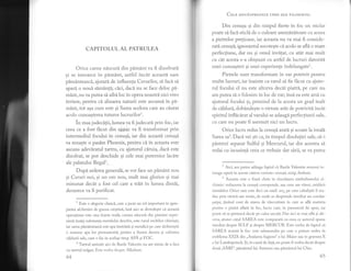 CAPITOLULAL PATRULEA
Orice carne niscuti din pimdnt va fi drzolvatd,
gi se intoarce in pdmint, astfel incdt aceasti sare
pimdnteascd.,alutatl, de influenta Cerurilor, si facd si
apard. o noui simdnld; cdci, daci nu se face deloc pI-
mint, nu va putea si aibi loc in opera noastri nici vreo
inviere, pentru cd, alinarea naturii este ascunsl,in pd-
mint, tot aga cum este gi Sarea acelora care au c[utat
acolo cunoagterea tuturor lucrurilor1.
in ziua judecetii, lumea va fi judecati prin foc, iar
ceea ce a fost fhcut din ettnic va fi transformat prin
intermediul focului in cenusd, iar din aceasti cenusl
va renagte o pasire Phoenix, pentru ci in aceasta este
ascuns adevdratul tartrv, cu ajutorul ciruia, daci este
dzolvat, se pot deschide gi cele mai puternice lac[te
ale palatului Regal2...
Dupi arderea general5, se vor face un plmdnt nou
gi Ceruri noi, 9i un om nou, mult mai glorios gi mai
minunat decdt a fost cel c re a triit in lumea dintdi,
deoarece va fi purificat.
1
Ert. o alegorie clasici, care ajucat un rol important in apro-
pierea alchimiei de gnoza crestini, insi aici se dovedeste ci aceast[
operaliune este una foarte reald.; carnea niscuti din pimant repre-
zinti insigi substanfa metalului deschis, este varul vechilor chimigti,
iar sarea pimdnteasci este apa instelati si metalici pe care alchimigtii
o numesc apa lor permanenti, pentru a ilustra durata 9i calitatea
cildurii sale, care o fac in acelagi timp APA gi FOC.
2
Tartrul amintit aici de Basile Valentin nu are nimic de a face
cu tartrul urlgar; Este vorba despre Alkahest.
64
CsI,n oou;.spREZEcE cHEr ALE FrLosoFrEr
Din cenuga gi din nisipul fierte in foc un sticlar
poate sd,facd, sticli de o culoare aseminitoare cu aceea
a pietrelor pretioase, iar aceasta nu va mai fi conside-
rati cenusi; ignorantul socotegte ci acolo se afli o mare
perfectiune, dar nu si omul invifat, cu atdt mai mult
cu cit acesta s-a obignuit cu astfel de lucruri datoritl
unei cunoagteri 9i unei experienle indelungatel.
Pietrele sunt transformate in var potrivit pentru
multe lucruri, iar inainte ca varul sd fie {hcut cu ajuto-
rul focului el nu este altceva decdt piatri, pe care nu
am putea sI o folosim in loc de var; insi ea este ars[ cu
ajutorul focului si, primind de la acesta un grad inalt
de cilduri, dobindegte o virtute atit de potriviti incit
spiritul infldcdrat al varului se adaugl perfecfunii sale,
cu care nu poate fi asemuit nici un lucru.
Orice lucru redus la cenugi arati gi scoate la iveali
Sarea sa2. Daci vei gti ca, in timpul disoluliei sale, si-i
pdstrezi separat Sulful si Mercurul, iar din acestea sl
redai cu iscusinti ceea ce trebuie dat sirii, se va putea
1
Aici, am putea ad[uga faptul ci Basiie Valentin rezumd in-
treaga operd in aceste cdteva cuvinte: cenusd, nisip, fierbere.
2 Aceasta este o frazi cheie in elucidarea simbolismului al-
chimic: reducerea la cenugi corespunde, aga cum amvdzrtt, oxidirii
metalelor. Orice sare este deci un oxid: loq, pe care cabaligtii il tra-
duc prin otravd sau venin, de unde se desprinde imediat un corolar:
garpe, linind cont de starea de vdscoutate in care se afli materia
pentru o piatri aflatd. in foc, lucru care, in parantezd fie spus, nu
poate s[ se petreaci decit pe calea uscati. Dar aici se mai afli gi alt-
ceva, atunci cnnd SAREA este comparati cu ceea ce autorul spune
imediat despre SULF 9i despre MERCUR. Este vorba de faptul cI
SAREA rezistd. la foc: este salamandra pe care o putem vedea in
emblema )O(IX din ,,Atalanta fugiens" a lui Maier sau in granrra X
a lui Lambsprinck. $i, in czz,tl de fa1i, nu poate fi vorba decit despre
doui,,SARI": pimintul lui Ammon sau pirndntul lui Chio.
65
 