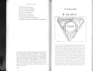 ry
BesrlE VRTENTTN
Din Univers daci natura
Ar fi fost pusi-ntr-o figuri,
Si nu s-ar fi putut schimba,
Nici prin arti modifica,
Nimeni nu ar fi putut sti
Ce miracole poate-mpiini,
Si de aceea trebuie si-i multumim
Lui Dumnezer,de la care asemenea daruri primim.
usor de stabilit:SARtr = LUNA = DIALECTICA, SULF = SOA-
Rtr = GRAMATICA, MtrRCUR = JUPITtrR = RETORICA.
in ..." ce privcste gtiingele din quadrivium, acestora le corespund
Elementele lui Empedocle: AtrR = MtrRCUR = ARITMETICA,
APA = VENUS = MUZICA, I'OC = MARTtr = GEOMETRItr,
PAMANT = S,{|UI].N = ASTRONOMItr. DC AiCi, rCZUlti i:i
Mercurul fi1osofic, fiind format din APA 9i din AER, tine ir.r mod
necesar de aritrnetici si de muzici; ci Sulful sau tincfura line cle
geometrie si ci, in sfdrsit, Sarca este de origine celest'i, lucru pe care
il afirmi toatc texteie.
104
f, zecea cfieie
X CLAYfS,
Nxrvs s vM rx l{r n }r{l L r, Nr.
f A zecea cheie: Simbolismul exprimat de aceast,i giavuri este
cornplex: reg'isim acolo sirnbolul apei, care circumserie un cerc
dublu; in cele trei unghiuri alc acestui triunghi cu baza in partea
de sr"rs sunt puse simbolurile Sulfillui, I.unii si Mercurului. In-
scriptia spune: ,,M-arn nlscut din Hcrmogene. Ilypcrion m-a
a1es. [,'ira Iamsuph, sunt nevoit si pier". J. Van l,ennep scrie, in
,,Alchimia" sa, ci ,,Iamsuph" ri.mine e nigmatic. I'Iermogcne re-
prez.inti fifercurui si nu acolo se liii conrplexitatc..t acrsrei pro-
bleme . Conform oricirei logici, Hermogene rcpr-czinti o fbrm.i a
lui ,,Ifern-ro gcncs" -,,facut de c:Itrc Mercur"" ceea cc aichimistii
;ru ardtat sub fbrma,,casei puiului" sau a,,puirrlui 1ui l{err:ro-
gene". insi aici nu este vorba despre p:is.irca 1ui llernics, care
estc pasiirea Phoenlr. Expresia ,,pullus Hennogenis" nu trebuie
s'i produci vrco confuzie: ea nu desemneazi altccva decit in-
I
rflit::,
a
 