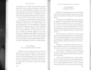 I
BRsu-p Ver-sN'rrN
otet adevirat ce arc multi virtute, deoarece spiritul
ofetului este rece, iar acela al varului este cald, gi de
aceea sunt pe buni dreptate considerate ca avdnd
naturi opuse, lucru care poate fi constatat si prin expe-
rienti. Am spus aceste lucruri ca un Filosof si nu imi
este permis si merg mai departe de atdt si s[ arit cui-
va cum sunt portile inchise si intirite si pe dinduntru.
ili voi spune si acestea,ludndu-mi rimas bun de
la tine. Cautd materia ta in natura metalici, {h din ea
un Mercur si fermenteaz-o cu un Mercur, apoi cu un
Sulf, 9i fermenteaz-o in mod asem[n5.tor cu propriul
siu Sulf apoi aranjeazd. si pune in ordine cu ajutorul
S5.rii, trece-o o dat[ prin alambic si amesteci totul
acolo, in mdsuri potrivite, si va sosi unul care mai ina-
inte si-a gisit de asemenea originea in unu, apoi
fixeazd,-I si coaguleazn-i prlq cildur5. continui, apoi
inmulteste-l, asa cum te-am invitat in ultimele doui
chei, si fermenteazi-l pentru a treia oar[, si astfel i1i
vei fi atins scopul; in ceea ce priveste folosirea tinctu-
rii, Cea de-a doulsp tezece^cheie te-a invdtat suficient.
Prima adiugire,
care continui opera mai-sus numit5.
Referitor la cele de mai sus, vreau si te inv5.f ci
din Saturn cel negru 9i din Jupiter cel dulce poate sl
fie de asemenea obtinut un spirit, care mai apoi este
redus in ulei dulce, fiind adus la cea mai mare perfec-
tiune a sa, care poate in mod special si cu fermitate si
i1lase fdrd,vtatd, pe Mercur 9i sI il faci mult mai trun,
asa dup[ cum te-am invitat in lucrarea mea despre
minerale.
r34
CE,r-r, uouAspREZECE cHEr ALE FrLosoFrEr
A doua adiugire
la operele de mai sus
Dupi. ce ti-ai pregltit materia in acest fel, trebuie
numai si fii atent la stdpdnirea focului tiu, intrucdt
orice lucrare depinde de aceasta, de la inceput pdni 1a
sfhrsit.
Focul nostru nu este aitfel dec6.t comun 9i natural,
iar cuptorul este unul r,rrlgar, si chiar daci inteleptii
din vechime si predecesorii mei au scris ci focul nos-
trll nu este un foc comun, iti spun totusi adevirul, pe
care cu totii l-au ascuns, dupi obiceiul 1or, ci materia
noastri este cdt se poate de comund., iar lucrarea care e
condusi doar prin regimul focului este la indeminl de
realizat.
Fbcul de lampi cu spirit de vin nu este potrivit
pentru aceasta, pentru ci. presupune mult prea multe
costuri si cheltuieli. BS.legarul de cal nu reprezintd. de-
cdt o pierdere si o distrugere, iar materia noastr5. nu va
putea niciodati si ajung[ la perfectiune prin interme-
diul siu.
Multimea si diversitatea cuptoarelor este com-
plet nefolositoare, pentrrl ci in vasul nostru triplu nu
trebuie decdt si vanezi si si schimbi gradele focului.
Ai deci grrjd ca inselitorij si nu te dezamigeasci
cu marea rrarietate a cuptoafelor, deoarece cuptorul
nostru este unul wrlgar, focul este unul comun, iar ma-
teria este abjecti.
Vasul nostru seamini, in ceea ce priveste aspec-
tul s'iu, cu conturul si forma rotundi a pimintului, iar
apoi nu iti trebuie altceva decdt mai multe instructi-
uni, si, cunosti stipinirea focului si si iti construiesti
cuptorul, cici acela care are rnateria va gdsi indati. si
135
 