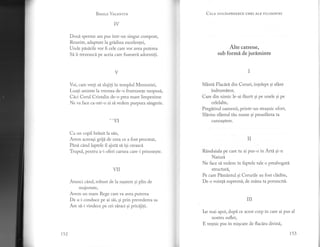 B,qsrLp VerENrrN
IV
Doui sperme am pus intr-un singur compost,
Reunite, adaptate la gridina excelentei,
Unde pdsirile vor fi cele care vor avea puterea
Si ii trezeasci pe aceia care fuseseri adormiti.
V
Voi, care vreti si slujili in templul Memoriei,
Luafi aminte la vremea de-o frumusefe nespusi,
Cici Cerul Cristalin de-o prea mare limpezime
Ne va face ca-ntr- o zr sd, vedem purpura sdngerie.
-.VI
Ca un copil hrinit la sdn,
Avem aceeasi grijn de ceea ce a fost procreat,
Pini cdnd laptele il ajut[ si isi creasci
Tiupul, pentrd a-i oferi carnez care-i prisoseste.
.II
Atunci cind, robust de la nastere si plin de
majestate,
Avem un mare Rege care va ayea puterea
De a-i conduce pe ai sii, gi prin prevederea sa
Are si-i vindece pe cei siraci 9i pricljili.
Cnln oouAspREZECE cHEI ALE FILosoFIEI
Alte catrene,
sub formi de juriminte
I
Sfdnti Flaciri din Ceruri, inlelept si sfAnt
indrumitor,
Care din nimic le-ai fb.urit si pe unele si pe
celelalte,
Pregdtind oamenii, printr-un stragnic efort,
Slevim s{hntul tiu nume gi preasfdnta ta
cunoastere.
II
Rdnduiala pe care tu ai pus-o in Arti si-n
NaturI
Ne face si vedem in faptele tale o preabogati
structuri,
Pe care Pemintul gi Cerurile au fost clidite,
De o voinl[ supremi, de mdna ta porunciti.
III
Iar mai apoi, dupi ce acest corp in care ai pus al
nostru suflet,
E vegnic pus in miscare de flacdra divinl
r52 r53
 